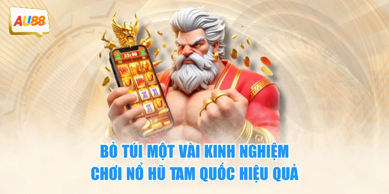 Nổ Hũ Tam Quốc – Game Slot Lấy Cảm Hứng Từ Thời Tam Quốc 4 Bỏ túi một vài kinh nghiệm chơi Nổ Hũ Tam Quốc hiệu quả