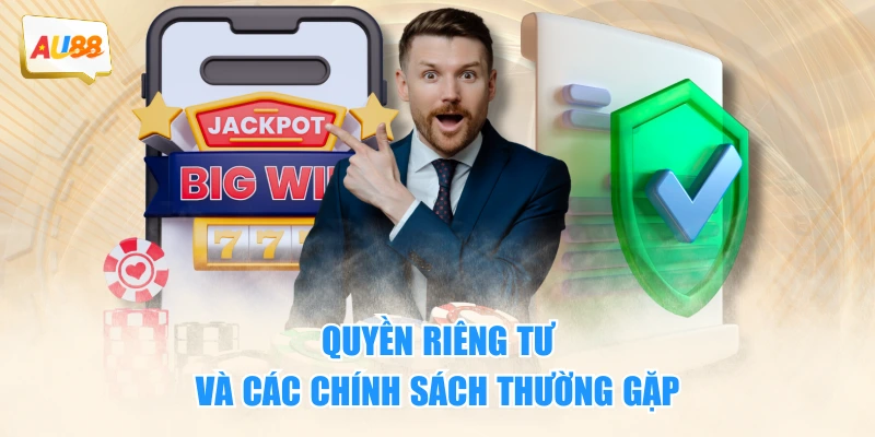 Quyền riêng tư và các chính sách thường gặp