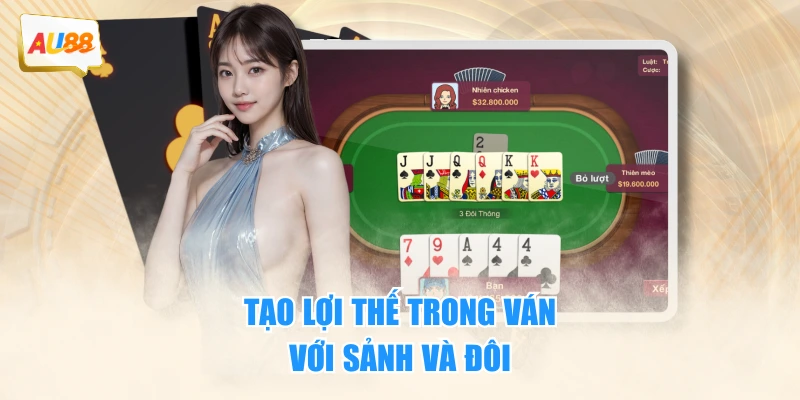 Tạo lợi thế trong ván với sảnh và đôi